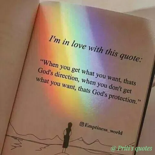 Quote by Priti Chavan - I'm in love with this quote:
"When you get what you want, thats
God's direction, when you don't get
what you want, thats God's protection.'
OEmptiness world
@Priti's quotes
 - Made using Quotes Creator App, Post Maker App