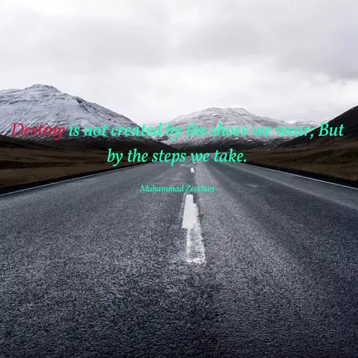 Quote by Muhammad Zeeshan - But
by the steps we take.
Muhammad Zeshan
 - Made using Quotes Creator App, Post Maker App