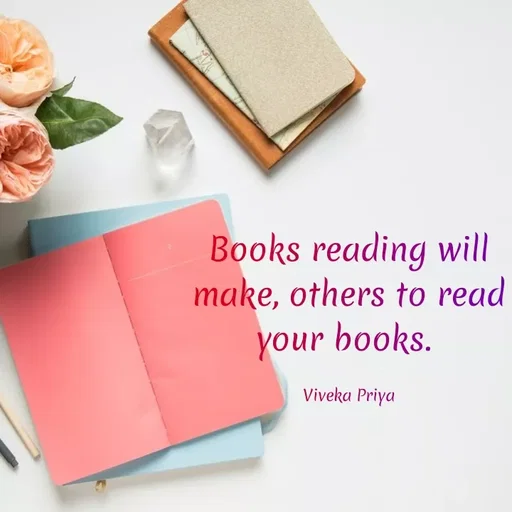 Quote by Viveka Priya - Books reading will
make, others to read
your books.
Viveka Priya
 - Made using Quotes Creator App, Post Maker App