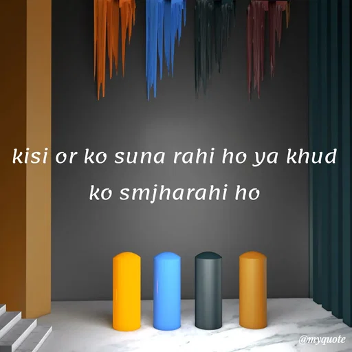 Quote by Amol Kalaskar - kisi or ko suna rahi ho ya khud ko smjharahi ho - Made using Quotes Creator App, Post Maker App