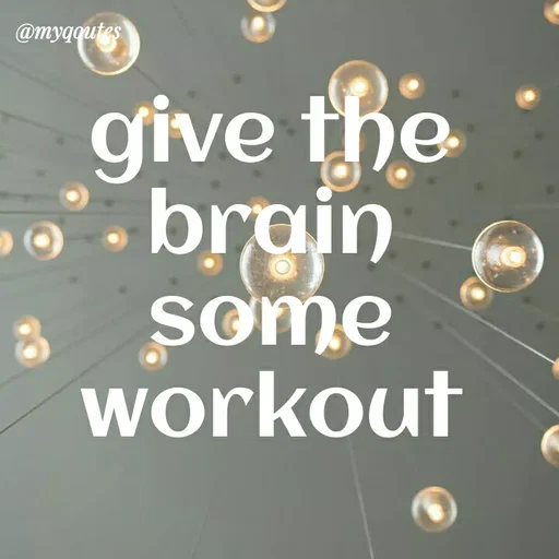 Quote by Best qoutes - give the brain
some workout - Made using Quotes Creator App, Post Maker App