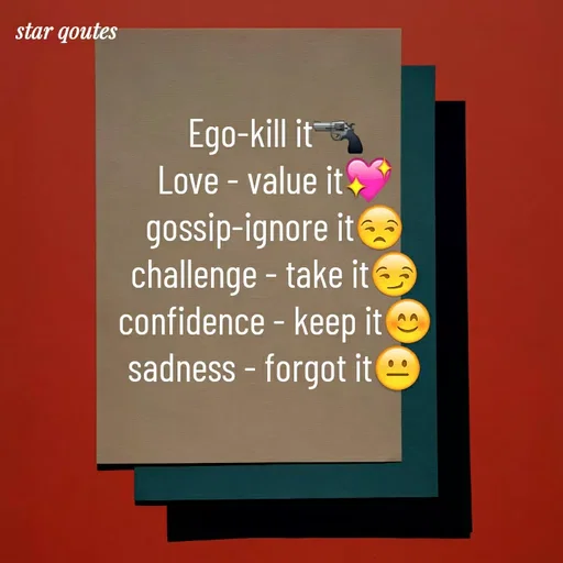 Quote by best qoutes - Ego-kill it🔫
Love - value it💖
gossip-ignore it😒
challenge - take it😏
confidence - keep it😊
sadness - forgot it😐 - Made using Quotes Creator App, Post Maker App