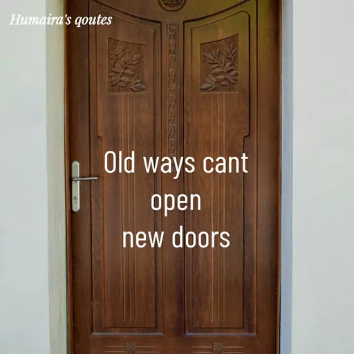 Quote by Best qoutes - Old ways cant
open
new doors - Made using Quotes Creator App, Post Maker App