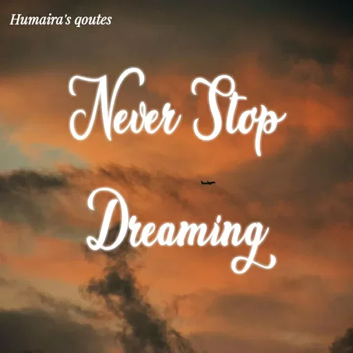Quote by Best qoutes - Never Stop 
Dreaming  - Made using Quotes Creator App, Post Maker App