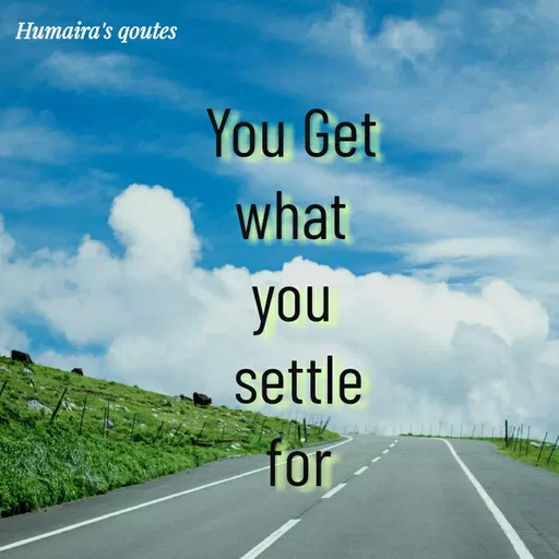 Quote by Best qoutes - You Get 
what 
you 
settle
for
 - Made using Quotes Creator App, Post Maker App