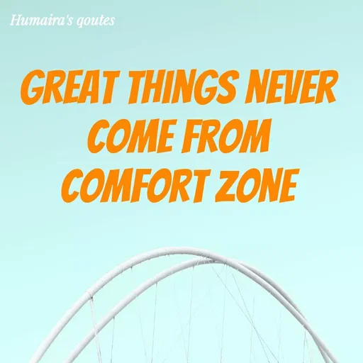 Quote by Humaira qoutes - Great things never
come from
comfort zone - Made using Quotes Creator App, Post Maker App