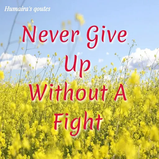 Quote by Humaira qoutes - Never Give 
Up
Without A
Fight - Made using Quotes Creator App, Post Maker App