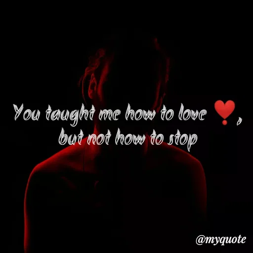 Quote by BTS Army boy - You taught me how to love ❣️,
but not how to stop
 - Made using Quotes Creator App, Post Maker App