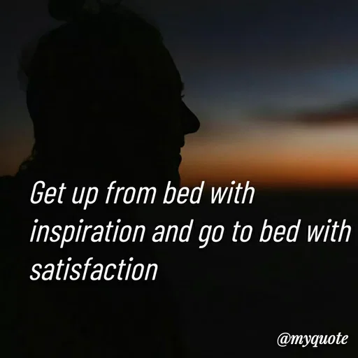 Quote by BTS Army boy - Get up from bed with inspiration and go to bed with satisfaction  - Made using Quotes Creator App, Post Maker App
