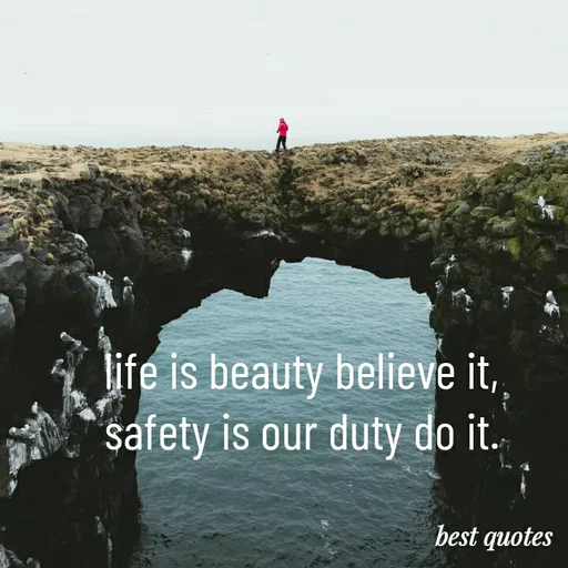 Quote by my quote - life is beauty believe it,
safety is our duty do it. - Made using Quotes Creator App, Post Maker App