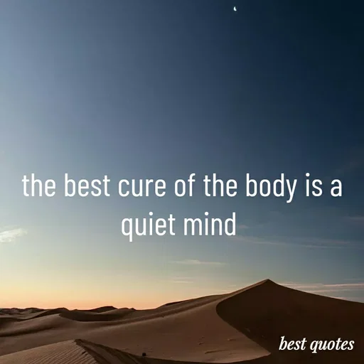 Quote by my quote - the best cure of the body is a quiet mind  - Made using Quotes Creator App, Post Maker App