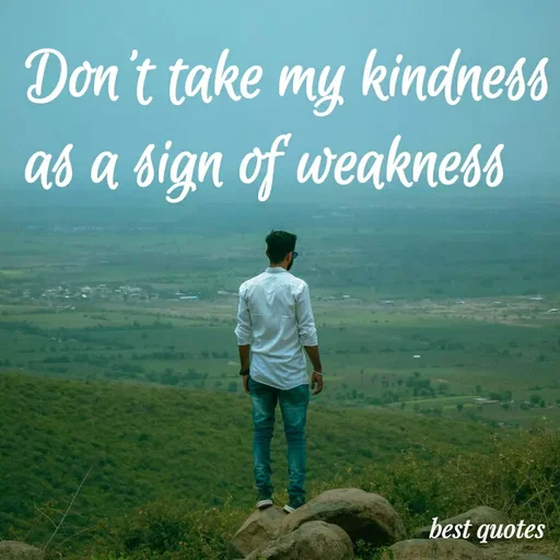 Quote by my quote - Don't take my kindness as a sign of weakness  - Made using Quotes Creator App, Post Maker App