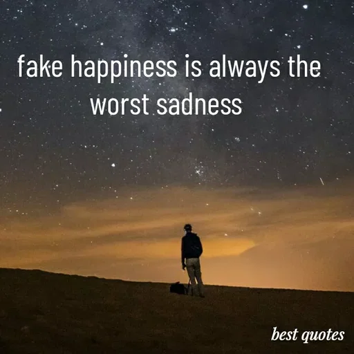 Quote by my quote - fake happiness is always the worst sadness  - Made using Quotes Creator App, Post Maker App