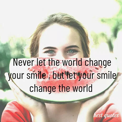 Quote by my quote - Never let the world change your smile , but let your smile change the world  - Made using Quotes Creator App, Post Maker App