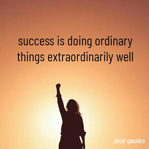 Quote by my quote - success is doing ordinary things extraordinarily well - Made using Quotes Creator App, Post Maker App