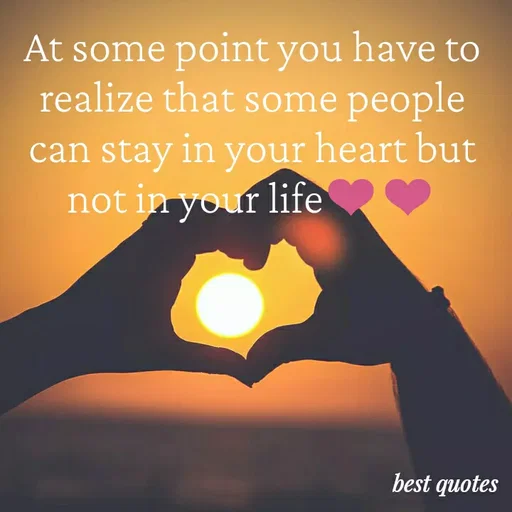 Quote by my quote - At some point you have to realize that some people  can stay in your heart but not in your life❤❤ - Made using Quotes Creator App, Post Maker App