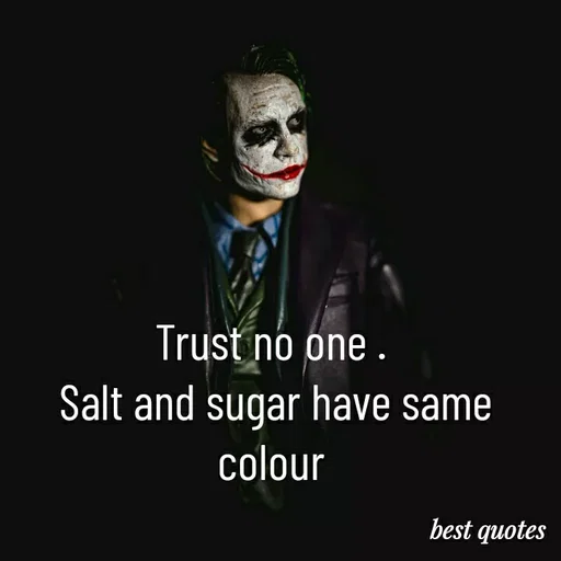 Quote by my quote - Trust no one . 
Salt and sugar have same colour  - Made using Quotes Creator App, Post Maker App
