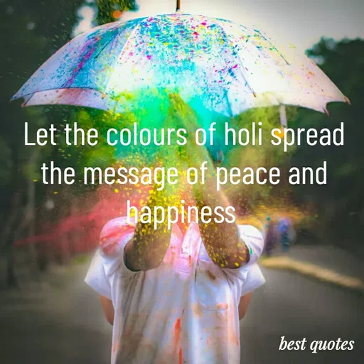 Quote by my quote - Let the colours of holi spread the message of peace and happiness  - Made using Quotes Creator App, Post Maker App