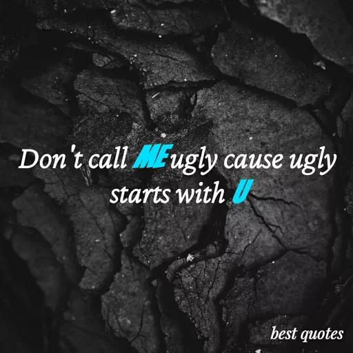 Quote by my quote - Don't call me ugly cause ugly starts with U - Made using Quotes Creator App, Post Maker App
