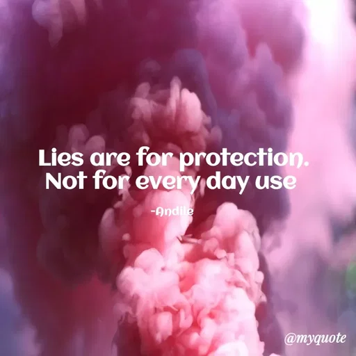 Quote by SHUAN Sithole - Lies are for protection.
Not for every day use
-Andile
@myquote
 - Made using Quotes Creator App, Post Maker App