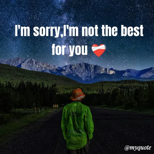Quote by R J - I'm sorry,I'm not the best for you ❤️‍🩹 - Made using Quotes Creator App, Post Maker App