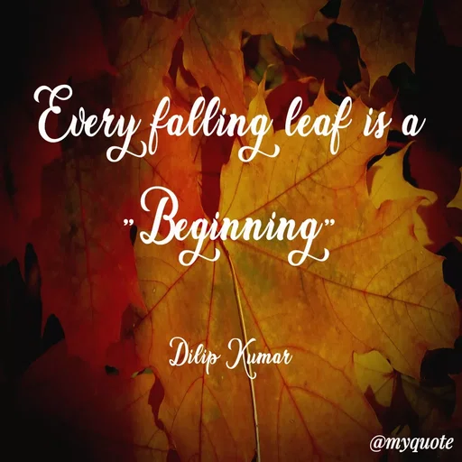 Quote by Sahaya Jenifer - Esery falling leaf w a
Begianing
66
Dilip Kumar
@myquote
 - Made using Quotes Creator App, Post Maker App
