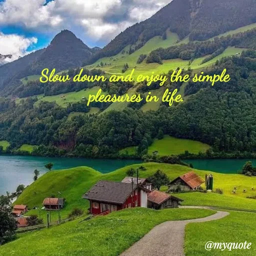 Quote by Sahaya Jenifer - Slow down and enjoy the simple
pleasures in life.
@myquote
 - Made using Quotes Creator App, Post Maker App