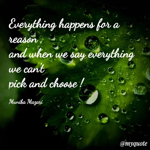 Quote by Sahaya Jenifer - Everything happens for a
reason,
and when we say everything
we cant
pick and choose /
Muniba Mazari
@туqиote
 - Made using Quotes Creator App, Post Maker App