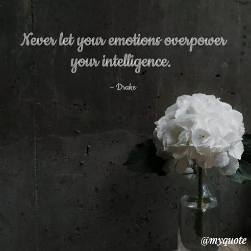 Quote by Sahaya Jenifer - Never let your emotions overpower your intelligence. 

– Drake - Made using Quotes Creator App, Post Maker App