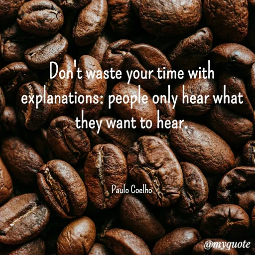 Quote by Sahaya Jenifer - Don't waste your time with explanations: people only hear what they want to hear.



Paulo Coelho

 - Made using Quotes Creator App, Post Maker App