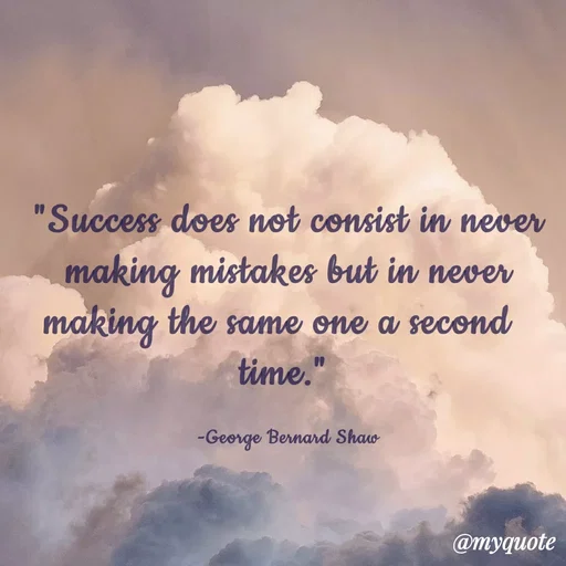 Quote by Sahaya Jenifer - "Success does not consist in never making mistakes but in never making the same one a second 
time." 

-George Bernard Shaw - Made using Quotes Creator App, Post Maker App