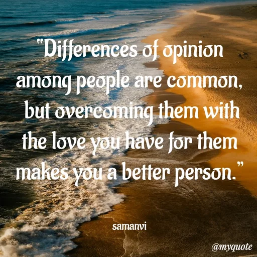 Quote by ಸಮನ್ವಿ - “Differences of opinion among people are common,
 but overcoming them with the love you have for them makes you a better person.”


samanvi - Made using Quotes Creator App, Post Maker App