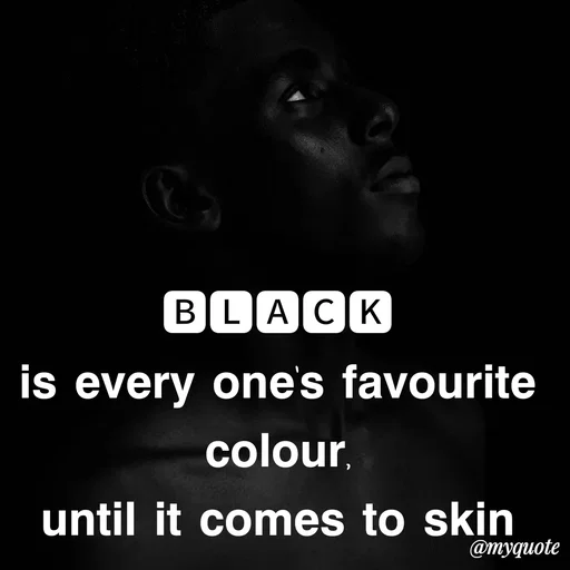 Quote by Lincy✍️ - 🅱︎🅻︎🅰︎🅲︎🅺︎
𝗶𝘀 𝗲𝘃𝗲𝗿𝘆 𝗼𝗻𝗲'𝘀 𝗳𝗮𝘃𝗼𝘂𝗿𝗶𝘁𝗲 𝗰𝗼𝗹𝗼𝘂𝗿,
𝘂𝗻𝘁𝗶𝗹 𝗶𝘁 𝗰𝗼𝗺𝗲𝘀 𝘁𝗼 𝘀𝗸𝗶𝗻 - Made using Quotes Creator App, Post Maker App