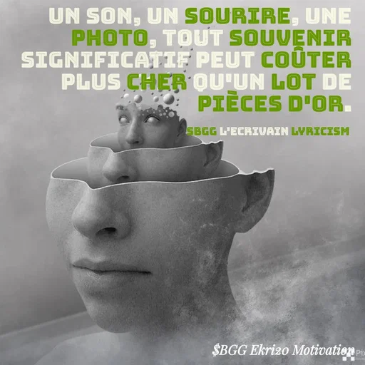 Quote by SBGG LEKRIVEN LYRICISM - Un son, un sourire, une photo, tout souvenir significatif peut coûter plus cher qu'un lot de pièces d'or.

Sbgg L'ECRIVAIN lyricism  - Made using Quotes Creator App, Post Maker App