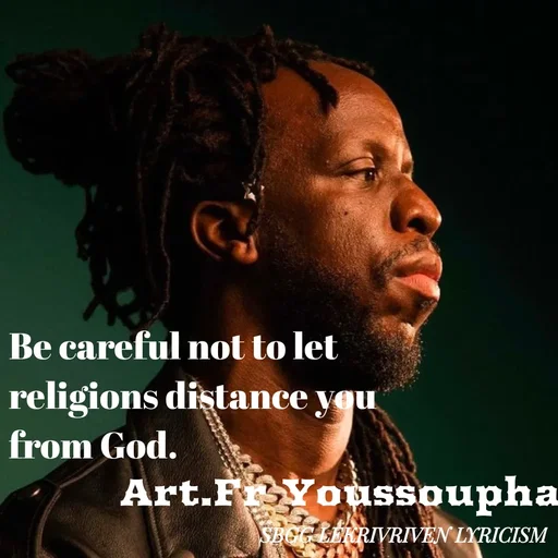 Quote by SBGG LEKRIVEN LYRICISM - Be careful not to let religions distance you from God.Art.Fr Youssoupha - Made using Quotes Creator App, Post Maker App