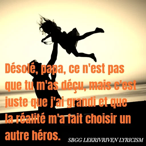 Quote by SBGG LEKRIVEN LYRICISM - Désolé, papa, ce n'est pas que tu m'as déçu, mais c'est juste que j'ai grandi et que la réalité m'a fait choisir un autre héros. - Made using Quotes Creator App, Post Maker App