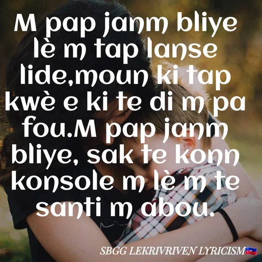 Quote by SBGG LEKRIVEN LYRICISM - M pap janm bliye lè m tap lanse lide,moun ki tap kwè e ki te di m pa fou.M pap janm bliye, sak te konn konsole m lè m te santi m abou. - Made using Quotes Creator App, Post Maker App