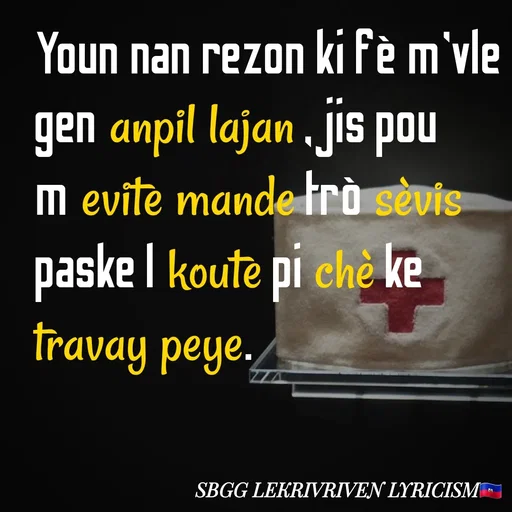 Quote by SBGG LEKRIVEN LYRICISM - Youn nan rezon ki fè m'vle gen anpil lajan ,jis pou m evite mande trò sèvis paske l koute pi chè ke travay peye. - Made using Quotes Creator App, Post Maker App