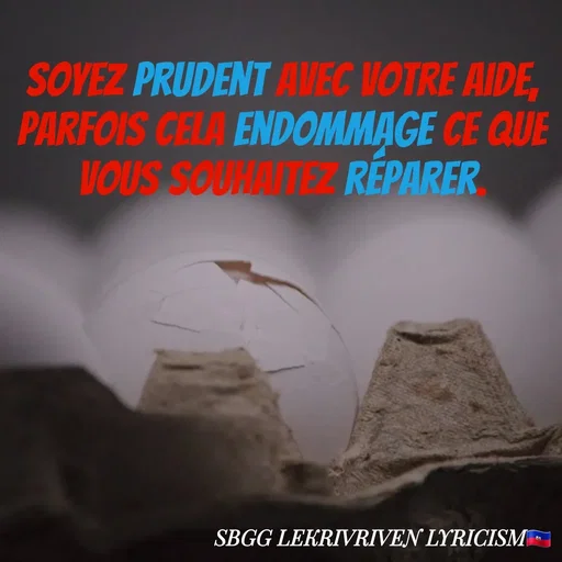 Quote by SBGG LEKRIVEN LYRICISM - Soyez prudent avec votre aide, parfois cela endommage ce que vous souhaitez réparer. - Made using Quotes Creator App, Post Maker App
