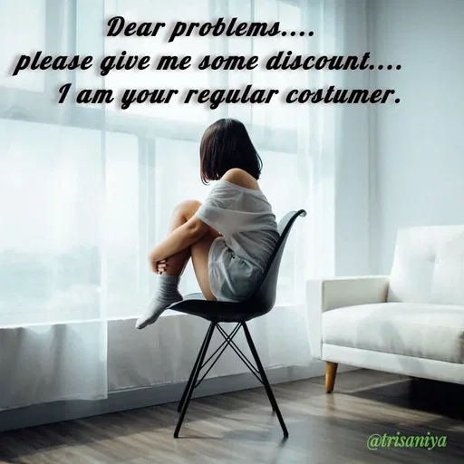 Quote by Trisha Shrestha - Dear problems....
please give me some discount....
I am your regular costumer.
@trisaniya
 - Made using Quotes Creator App, Post Maker App