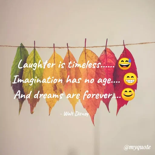 Quote by Nirjara Rai - Caughter is timeless.
Imagination has no age...
And dreams are forever..O
Walt Disney
@myquote
 - Made using Quotes Creator App, Post Maker App