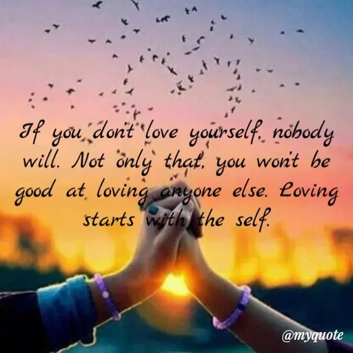 Quote by Nirjara Rai - If you don't Love yoirself, nöbody
will. Not önly that.
won't be
you
good at, loving anyone else. Loving
starts with the self.
@myquote
 - Made using Quotes Creator App, Post Maker App