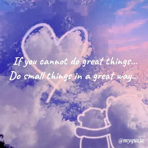 Quote by Nirjara Rai - If you cannot do great things...
Do small things in a great way..
@myquote
 - Made using Quotes Creator App, Post Maker App