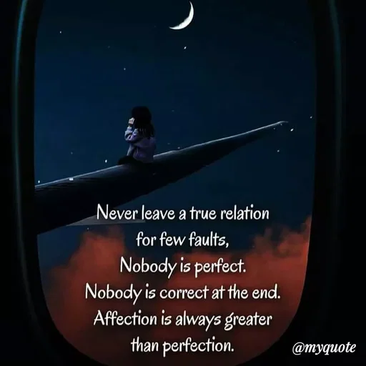 Quote by Nirjara Rai - Never leave a true relation
for few faults,
Nobody is perfect.
Nobody is correct at the end.
Affection is always greater
than perfection.
@myquote
 - Made using Quotes Creator App, Post Maker App