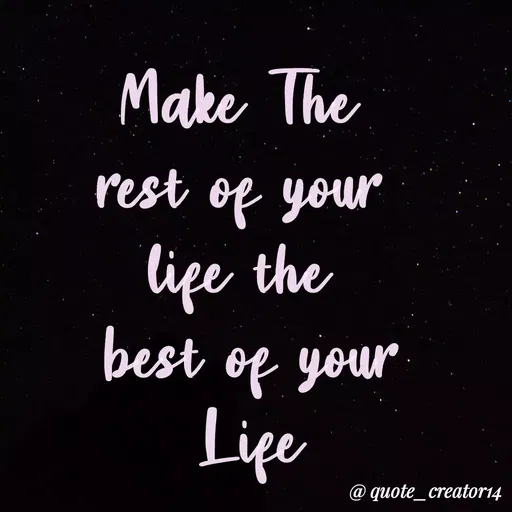 Quote by Rishana Risha - Make The
rest of your
life the
best of your
Life
@ quote_creator14
 - Made using Quotes Creator App, Post Maker App