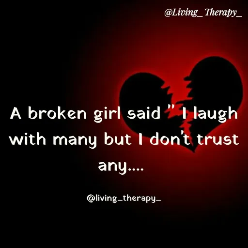 Quote by Mandala Devi - @Living_Therapy_
A broken girl said " I laugh
with many but I don't trust
any...
@living_therapy-
 - Made using Quotes Creator App, Post Maker App