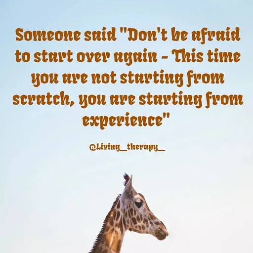 Quote by Mandala Devi - Someone said "Don't be afraid
to start over again - This time
you are not starting from
scratch, you are starting from
experience"
@Living_therapy_
 - Made using Quotes Creator App, Post Maker App