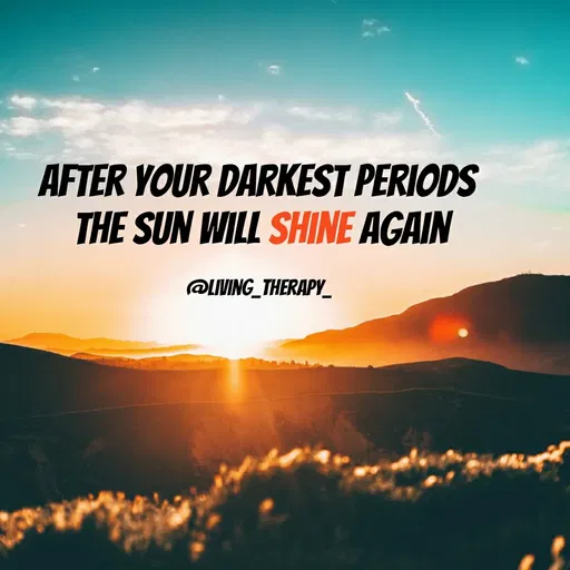 Quote by Mandala Devi - AFTER YOUR DARKEST PERIODS
THE SUN WILL SHINE AGAIN
@LIVING_THERAPY_
 - Made using Quotes Creator App, Post Maker App