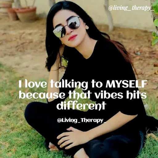 Quote by Mandala Devi - @living_therapy
I love talking to MYSELF
because that vibes hits
different
@Living_Therapy.
 - Made using Quotes Creator App, Post Maker App
