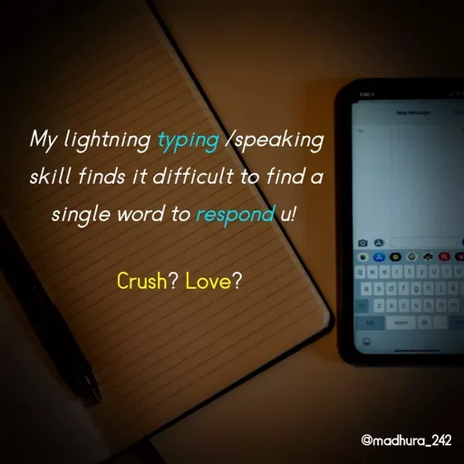 Quote by Madhumitha - My lightning typing /speaking skill finds it difficult to find a single word to respond u! Crush? Love?  - Made using Quotes Creator App, Post Maker App